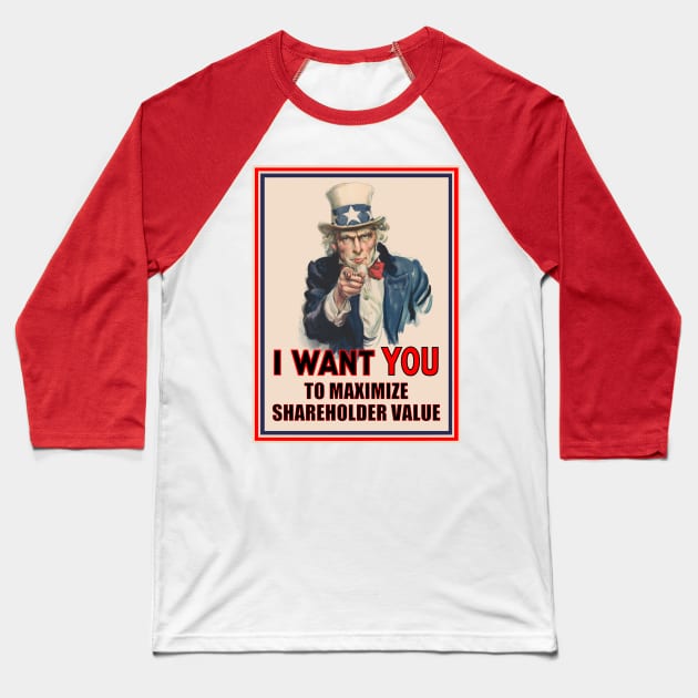 Uncle Sam: I Want You to Maximize Shareholder Value Baseball T-Shirt by Voice0Reason